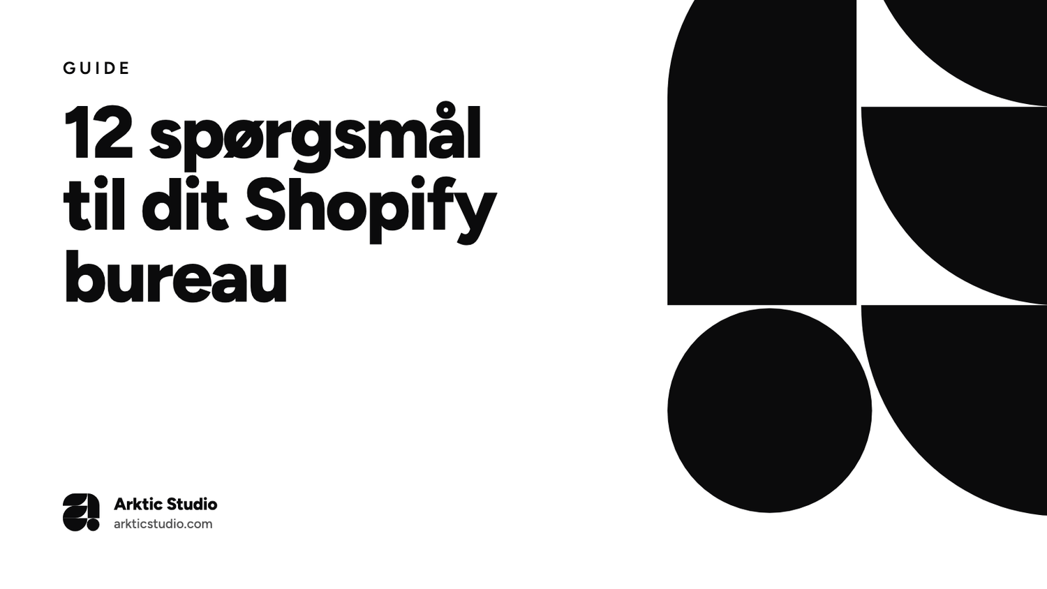 12 spørgsmål til dit Shopify bureau, guide fra Arktic Studio